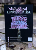 Nurse Life Best Life Badge Reel